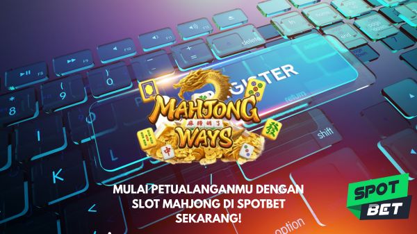 Bergabung dengan Slot Mahjong di Spotbet