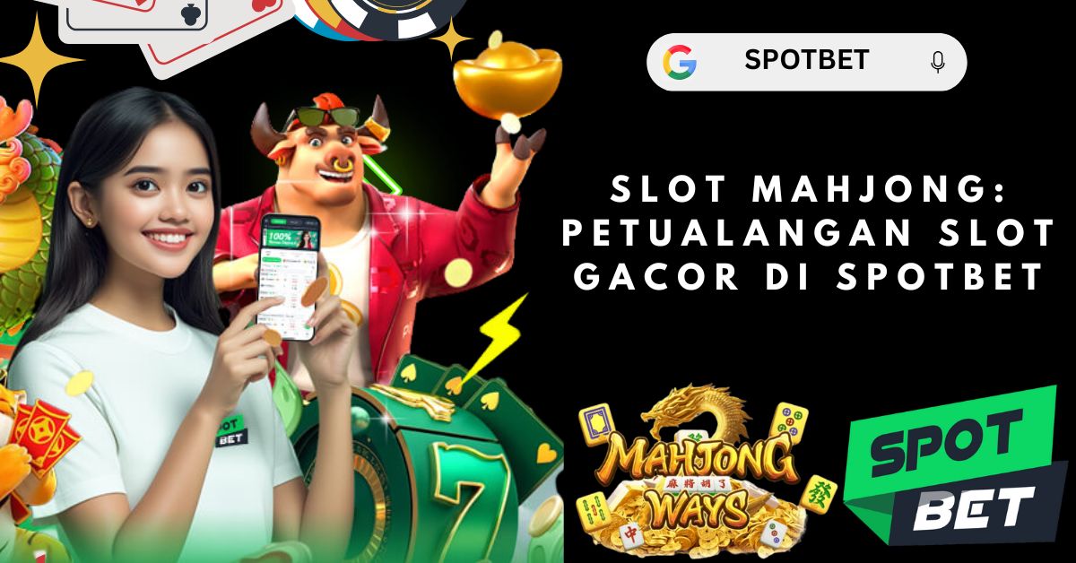 Banner Spotbet Slot Mahjong Gacor 2025